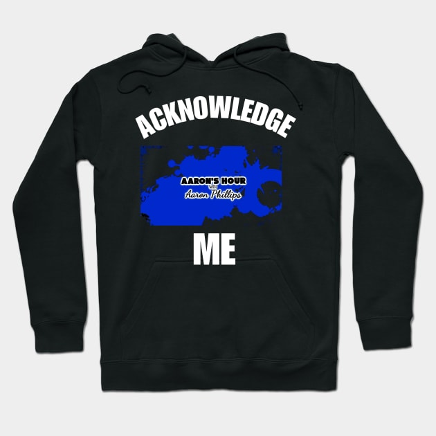 Acknowledge me dark Hoodie by Thoughts Count Anywhere Show 